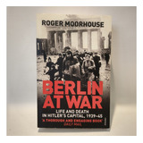 Berlin At War Roger Moorhouse Vintage