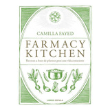 Farmacy Kitchen, De Fayed, Camilla. Editorial Libros Cúpula, Tapa Dura En Español