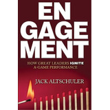 Engagement: How Great Leaders Ignite A-game Performance, De Altschuler, Jack. Editorial Indie Books International, Tapa Blanda En Inglés