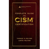 Complete Guide To Cism Certification, De Thomas R. Peltier. Editorial Taylor Francis Ltd, Tapa Dura En Inglés