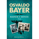Osvaldo Bayer Rainer Y Minou Editorial Planeta