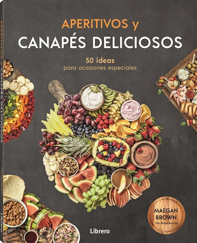 Aperitivos Y Canapes Deliciosos, De Megan Brown. Editorial Librero, Tapa Blanda En Español