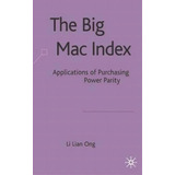 The Big Mac Index, De Li Lian Ong. Editorial Palgrave Usa, Tapa Dura En Inglés
