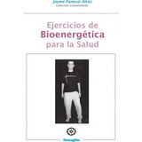 Ejercicios De Bioenergetica Para La Salud - Jayme Panerai...