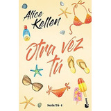 Otra Vez Tu Serie Tu 1 - Kellen, Alice, De Kellen, Alice. Editorial Pla Publishing En Español