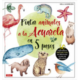 Pintar Animales A La Acuarela En 5 Pasos - Andrejew, Nelli