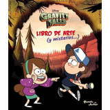 Gravity Falls - Libro De Arte Y Misterios - Planeta Junior