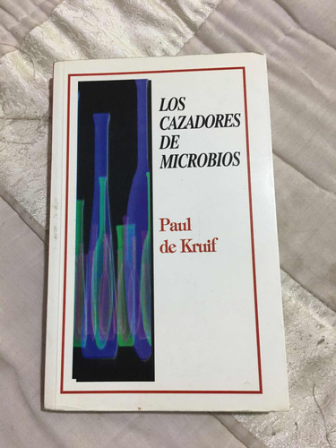 Los Cazadores De Microbios Autor Paul De Kruif Editorial Ley