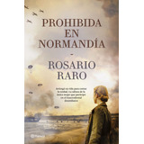 Libro Prohibida En Normandia - Rosario Raro