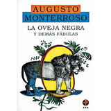 La Oveja Negra Y Demás Fábulas, De Monterroso, Augusto., Vol. Unico. Editorial Ediciones Era Prov. 19, Tapa Blanda En Español