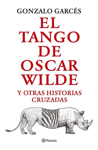El Tango De Oscar Wilde, De Gonzalo Garcés. Editorial Planeta, Tapa Blanda En Español, 2022