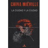 La Ciudad Y La Ciudad, De Miéville, China. Editorial Nova, Tapa Dura En Español, 2018