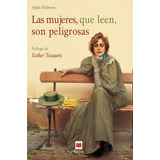 Libro: Las Mujeres Que Leen Son Peligrosas. Bollmann, Stefan