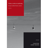 Visiãâ³n Y Acciãâ³n En Marketing, De Guillén Pardos, Enrique. Editorial Ediciones Universidad San Jorge, Tapa Blanda En Español