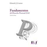 Fundamentos Del Derecho Procesal Civil, De Eduardo J. Couture. Editorial B De F, Tapa Blanda En Español