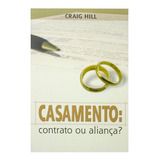Livro: Casamento: Contrato Ou Aliança | Craig Hill