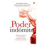 Poder Indómito, De Alexandra Pope Y Sjanie Hugo Wurlitzer. Editorial Kaicron, Tapa Blanda, Edición 1 En Español, 2020