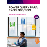 Power Query Para Excel 365/2021 - Flores Castillo  - *