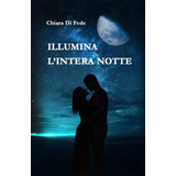 Libro: Illumina L Intera Notte (italian Edition)