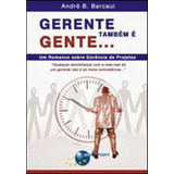 Gerente Tambem E Gente - Um Romance Sobre Gerencia De Projet