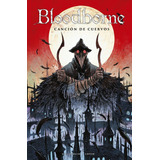 Bloodborne 3 Cancion De Cuervos - Ales Kot-piotr Kowalski...