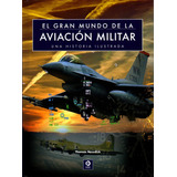 Libro El Gran Mundo De La Aviación Militar - Newdick, Thoma