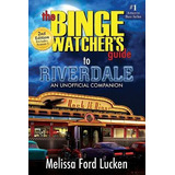 Libro The Binge Watcher's Guide To Riverdale - Melissa Fo...