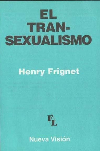 El Transexualismo Tran-sexualismo - Frignet, Henry