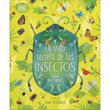 Libro: La Vida Secreta De Los Insectos. French, Jess. Dk