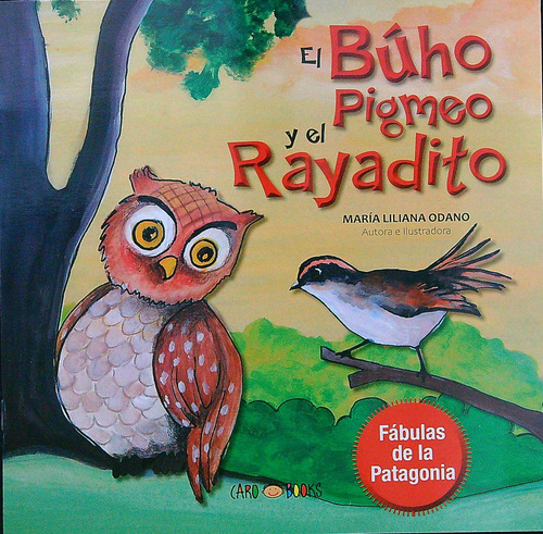 El Buho Pigmeo Y El Rayadito - Fabulas De La Patagonia, De Odano, Maria Liliana. Editorial Artemisa, Tapa Blanda En Español, 2023