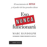 Eso Nunca Funcionara - Marc Randolph - Libro Paidos Empresa