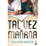 Tal Vez Mañana, De Hoover, Colleen. Serie Bestseller Internacional Editorial Booket México, Tapa Blanda En Español, 2022