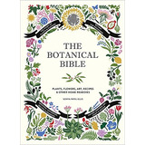 Book : The Botanical Bible Plants, Flowers, Art, Recipes &..