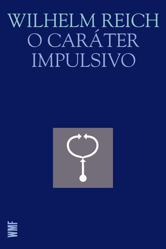 O Caráter Impulsivo, De Reich, Wilhelm. Editora Wmf Martins Fontes Ltda, Capa Mole Em Português, 2009