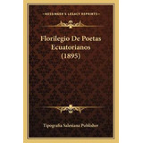 Libro Florilegio De Poetas Ecuatorianos (1895) - Tipograf...