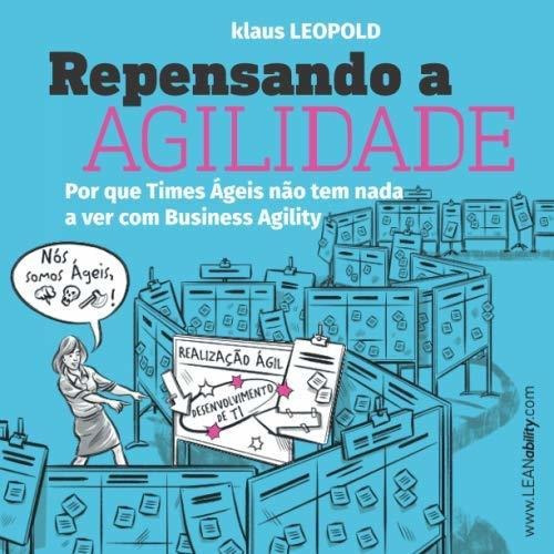 Book : Repensando A Agilidade Por Que Os Times Ageis Nao...