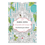 El Jardín Del Tiempo, De Daria Song. Panamericana Editorial, Tapa Dura En Español