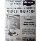 Lote 3 Antiguas Publicidad Clipping Calefactor Aurora Año 57