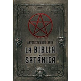 La Biblia Satã¡nica / Szandor Lavey, Anton