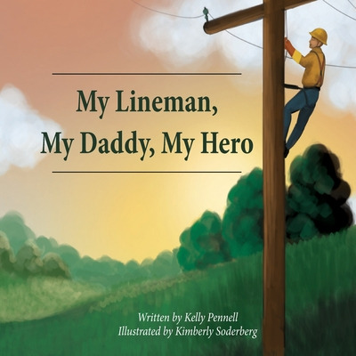 Libro My Lineman, My Daddy, My Hero - Pennell, Kelly Suza...