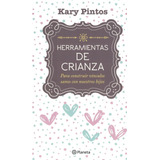 Herramientas De Crianza - Kary Pintos - Planeta Libro