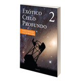 Libro Exótico Cielo Profundo Volumen 2 Astronomía