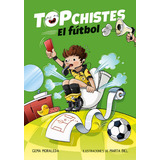 El Fãâºtbol (top Chistes 1), De Moraleda, Gema. Editorial B De Blok (ediciones B), Tapa Blanda En Español