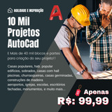 Pacote 10 Mil Projetos Autocad - Plantas E Modelos