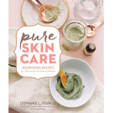 Libro Pure Skin Care: Nourishing Recipes For Vibrant Skin