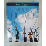Manual De Tiro Con Arco - Hector A Cirigliano 