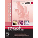 Oncología De Pequeños Animales (soluciones Saunders Veter. )