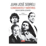 Comediantes Y Martires - Juan Jose Sebreli, De Juan José Sebreli. Editorial Debate En Español