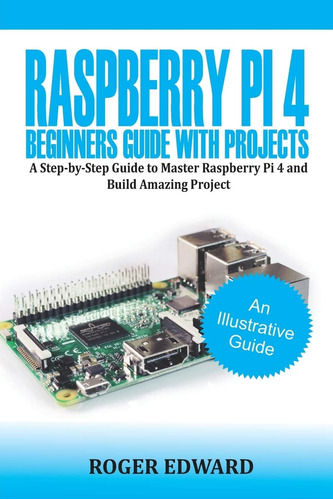 Libro Raspberry Pi 4 Beginners Guide With Projects-inglés