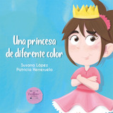 Una Princesa De Diferente Color, De López Fernández, Susana. Excellence Editorial, Tapa Dura En Español